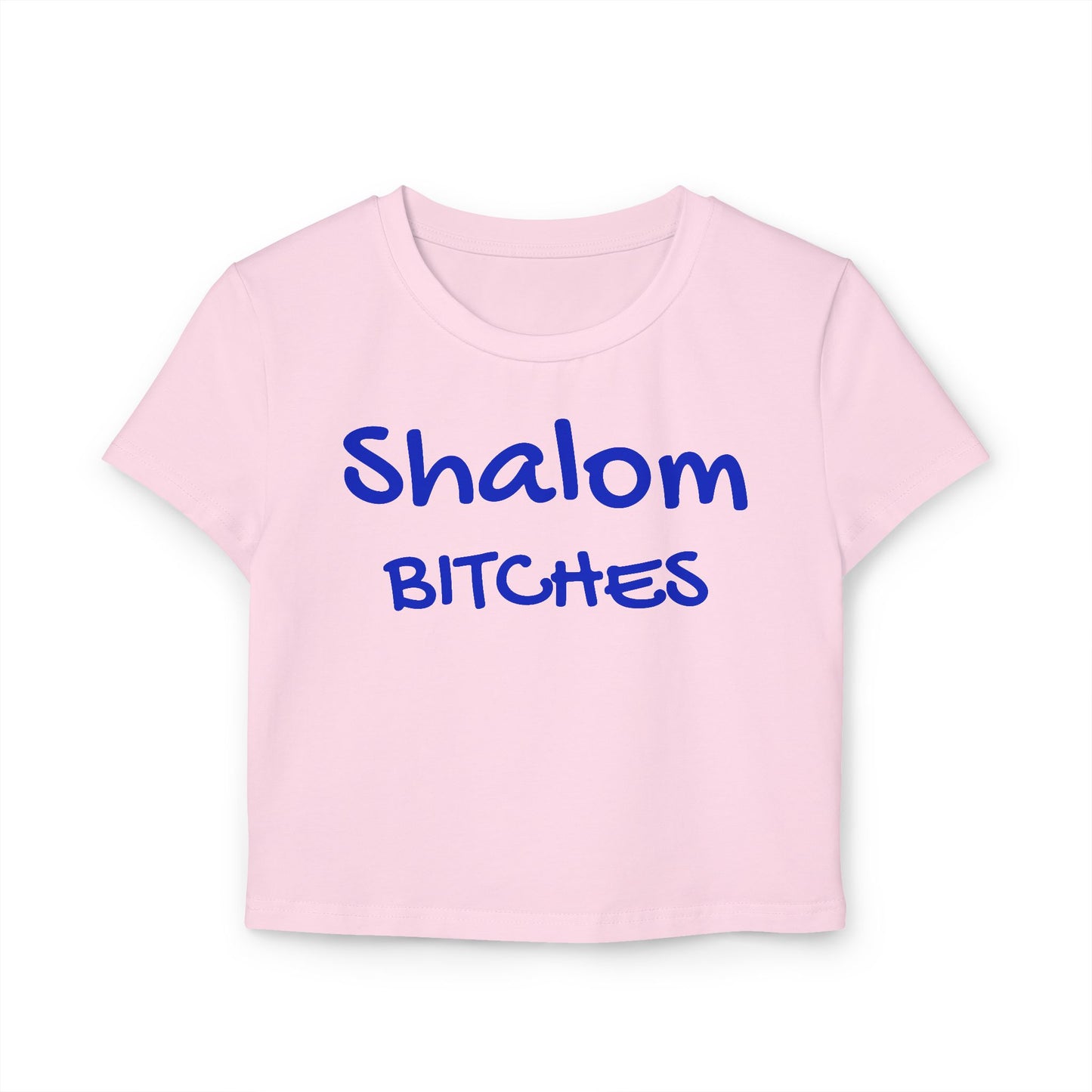 Women's  Shalom Bitches Baby Tee